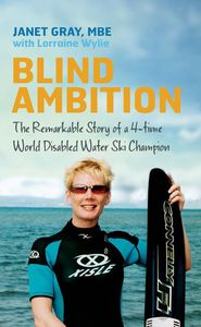 Blind Ambition: The Remarkable Story of a 4-time World Disabled Water Ski Champion