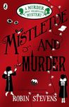 Mistletoe and Murder: A Murder Most Unladylike Mystery