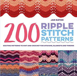 200 Ripple Stitch Patterns: Exciting Patterns To Knit And Crochet For Afghans, Blankets And Throws