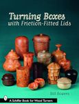 TURNING BOXES WITH FRICTIONFITTED LIDS (Schiffer Book for Woodturners)