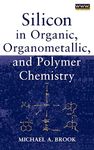 Silicon in Organic, Organometallic, and Polymer Chemistry (Wiley-Interscience Publication)