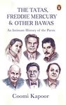 Tatas, Fredie Mercury and Other Bawas: An Intimiate History of the Parsis