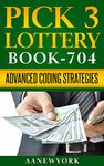 Pick 3 Lottery: Book-704: Advanced Coding Strategies