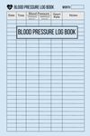 Blood Pressure Log Book: Daily Bloo