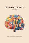 Schema Therapy Journal: Identify and overcome your own thought patterns with schema-focused worksheets for assessing any situation