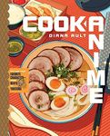 Cook Anime: Eat Like Your Favorite 