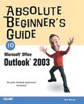 Absolute Beginner's Guide to Microsoft Office Outlook 2003