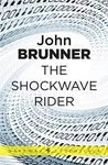 The Shockwave Rider (S.F. MASTERWORKS Book 180)