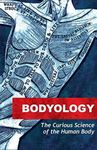 Bodyology: The Curious Science of O