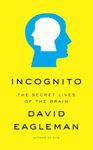 Incognito: The Secret Lives Of The Brain