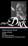 Valis and Later Novels: A Maze of Death Valis the Divine Invasion the Transmigration of Timothy Archer