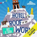 The Hotel on the Roof of the World: Five Years in Tibet