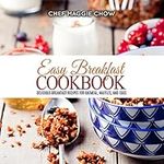 Easy Breakfast Cookbook: Delicious 