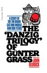 The Danzig Trilogy of Gunter Grass: A Study of the Tin Drum, Cat and Mouse, and Dog Years