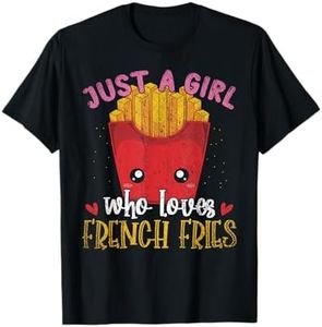 Fries Lover Women Just A Girl Who Loves French Fries T-Shirt