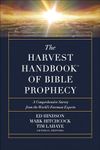 The Harvest Handbook (TM) of Bible Prophecy: A Comprehensive Survey from the World's Foremost Experts