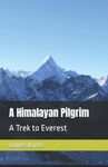 A Himalayan Pilgrim: A Trek to Everest