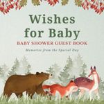 Wishes for Baby: Woodland Baby Shower Guest Book with Guest Sign in Pages, Gift Log, and Memory Pages