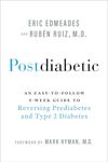 Postdiabetic: An Easy-to-Follow 9-Week Guide to Reversing Prediabetes and Type 2 Diabetes