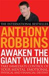 Awaken The Giant Within: How to Take Immediate Control of Your Mental, Emotional, Physical and Financial Destiny