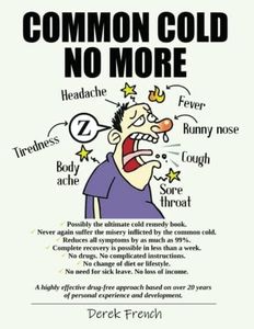 COMMON COLD NO MORE: Possibly the ultimate cold remedy book.