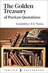 The Golden Treasury of Puritan Quot