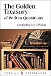 The Golden Treasury of Puritan Quotations (Puritan Paperbacks)