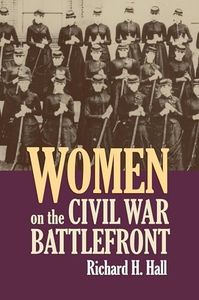 Women on the Civil War Battlefront (Modern War Studies)