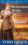 Reluctant Bride: A Grace Filled Governess Carried Unexpectedly to the Arms of a Broken Brother (Beauty For Ashes Inspirational Romance Vol.II Book 3)