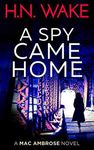 A Spy Came Home (A Mac Ambrose Novel Book 1)