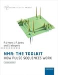 NMR: THE TOOLKIT How Pulse Sequences Work 2/e (Oxford Chemistry Primers)