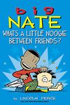 Big Nate: What's a Little Noogie Between Friends?