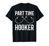 Part Time Hooker Funny Fishing Fishermen Fish Graphic T-Shirt