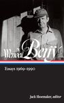 Wendell Berry: Essays 1969-1990 (LOA #316): 2 (Library of America Wendell Berry Edition)