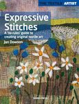 The Textile Artist: Expressive Stitches: A ‘no-rules’ guide to creating original textile art