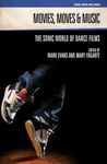 Movies, Moves and Music: The Sonic World of Dance Films (Genre, Music & Sound)
