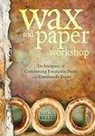 Wax and Paper Workshop: Techniques 