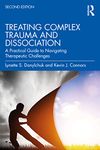 Treating Complex Trauma and Dissociation: A Practical Guide to Navigating Therapeutic Challenges