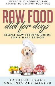 Raw Food Diet for Dogs: Simple Raw Feeding Guide for a Happier Dog