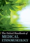 The Oxford Handbook of Medical Ethnomusicology (Oxford Handbooks)