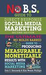 No B.S. Guide to Direct Response Social Media Marketing: The Ultimate No Holds Barred Guide to Producing Measurable, Monetizable Results with Social Media Marketing