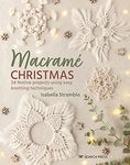 Macramé Christmas: 24 festive projects using easy knotting techniques