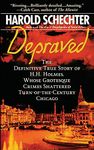 Depraved: The Definitive True Story of H.H. Holmes, Whose Grotesque Crimes Shattered Turn-of-the-Century Chicago (Pocket Star Books True Crime)