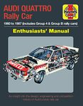 Audi Quattro Rally Car Manual: 1980 to 1987 (includes Group 4 & Group B rally cars) (Enthusiasts' Manual)