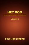 Hey God Volume 3: Authentic Prayers for Everyday Life and Journal