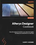 Alteryx Designer Cookbook: Over 60 