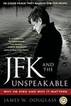 JFK and the Unspeakable: Why He Died and Why It Matters