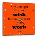 3dRose dpp_180016_2 You Don't Get What You Wish for, You Get What You Work for, Orange-Wall Clock, 13 by 13-Inch