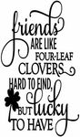 Friends are Like Four Leaf Clovers... Vinyl Decal Sticker for Wine Bottle Craft (Black Gloss)