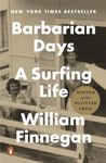 Barbarian Days: A Surfing Life: A S